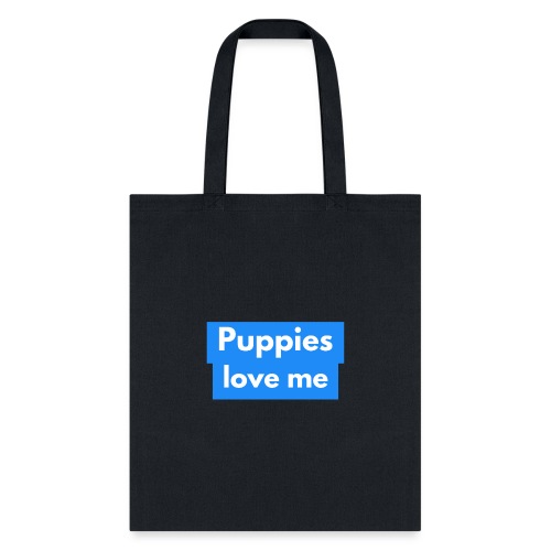 Puppies love me - Tote Bag
