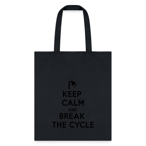 Keep calm and break the cycle - Tote Bag