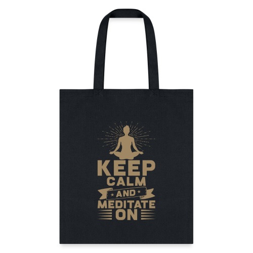 Keep Calm and Meditate On - Tote Bag