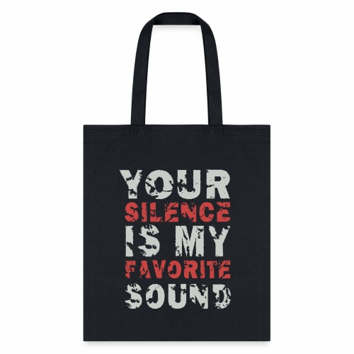 Your Silence Is My Favorite Sound Saying Ideas - Tote Bag