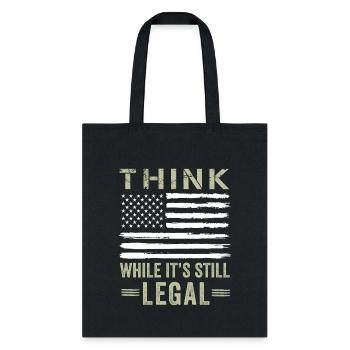 Think While It's Still Legal - Tote Bag - black - Front