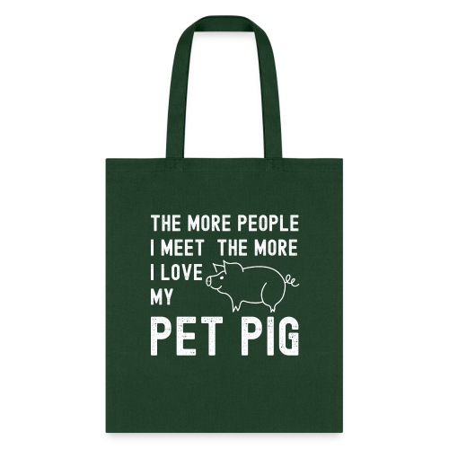 The More People I Meet The More I Love My Pet Pig - Tote Bag