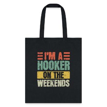 Fishing Lover I'm a Hooker on the Weekend - Tote Bag - black - Front