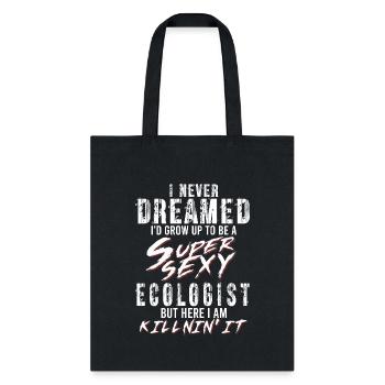 Super Sexy Ecologist Ecologist Gift Ecology - Tote Bag - black - Front