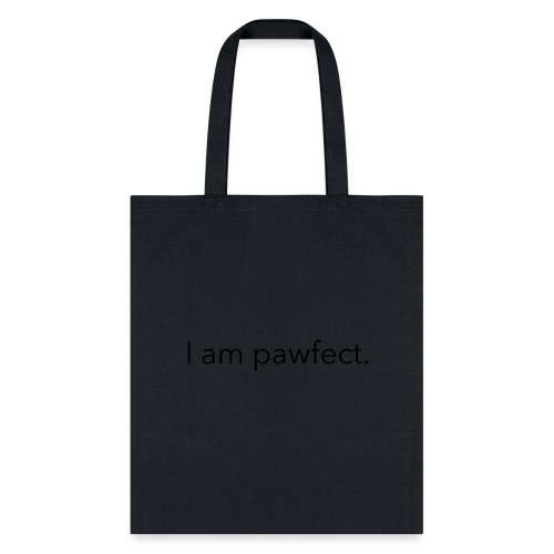 I am pawfect. - Tote Bag