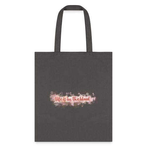 Life is in the blood - Tote Bag