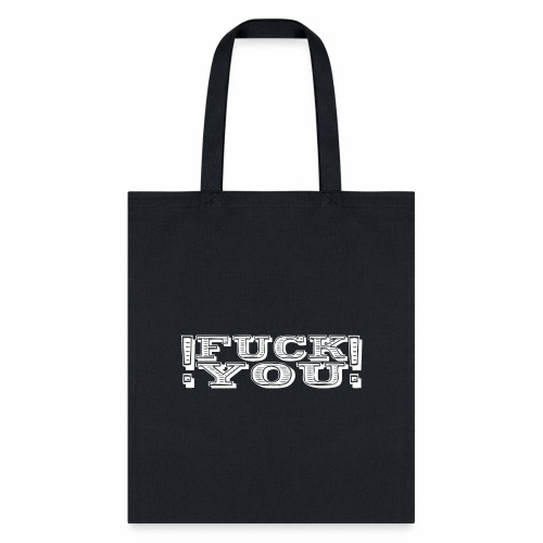 Fuck You ! A Fkn Cool Shirt Gift Idea - Tote Bag