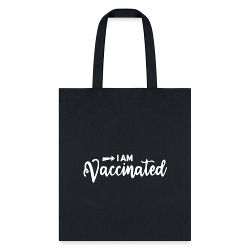 I am vaccinated - Tote Bag