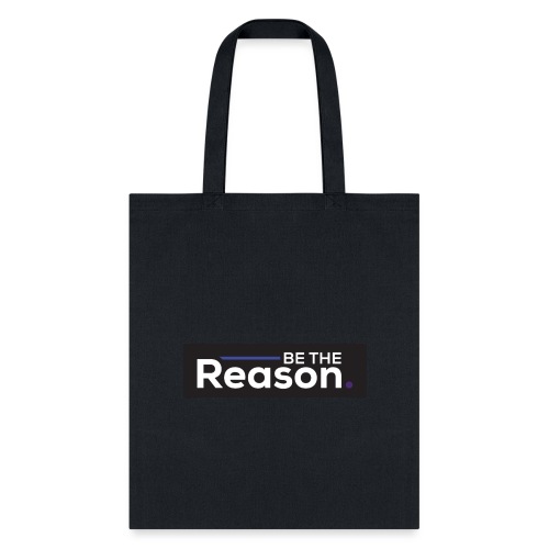 Be The Reason - Tote Bag
