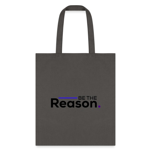 Be The Reason (black font) - Tote Bag