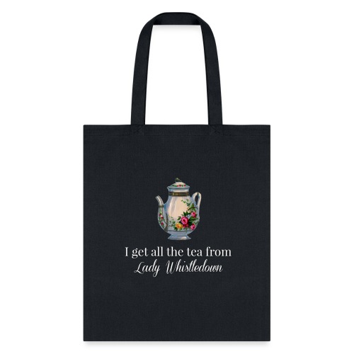 I get all the tea from Lady Whisteldown 1 - Tote Bag