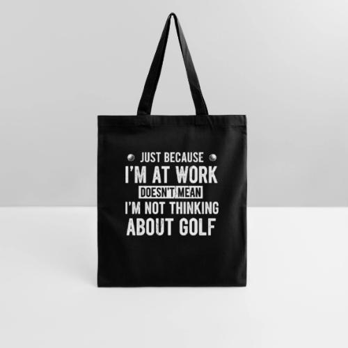 At Work Thinking About Golf - Golf Addict Tee for - Tote Bag