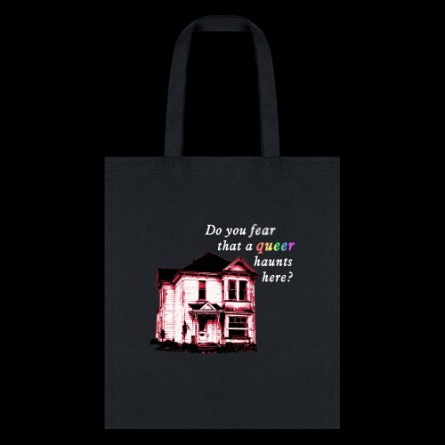 Do You Fear that a Queer Haunts Here - Tote Bag