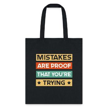 Mistakes Are Proof Youre Trying - Tote Bag - black - Front
