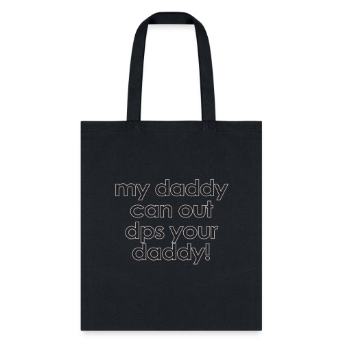 Warcraft baby: My daddy can out dps your daddy - Tote Bag