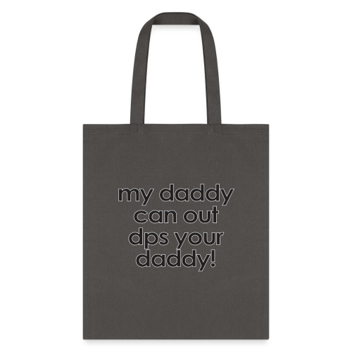 Warcraft baby: My daddy can out dps your daddy - Tote Bag