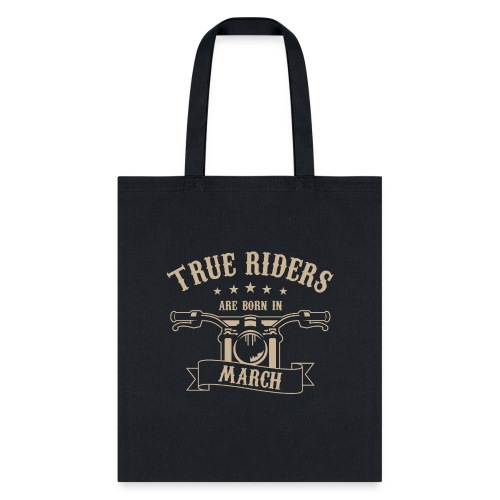 True Riders are born in March - Tote Bag