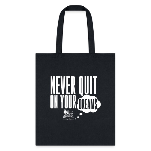 Never Quit On Your Dreams Big Bailey White Art - Tote Bag