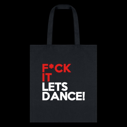 F*CK IT, LETS DANCE! - Tote Bag