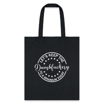 Coworker Let'S Keep The Dumbfuckery To A Minimum - Tote Bag - black - Front