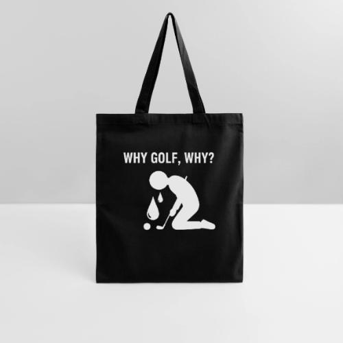 Why Golf Why - Golf Gag Gift Tee for Men - Tote Bag