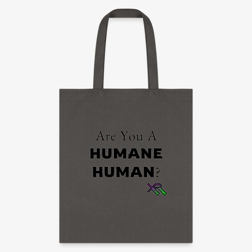 Are You A Humane Human - Tote Bag