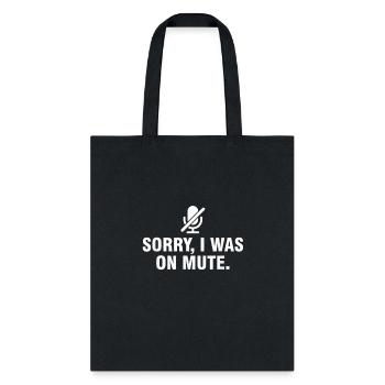 Sorry I Was On Mute - Tote Bag - black - Front