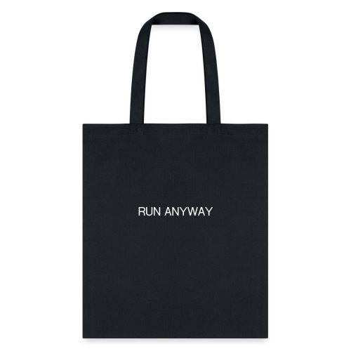 RUN ANYWAY - Tote Bag