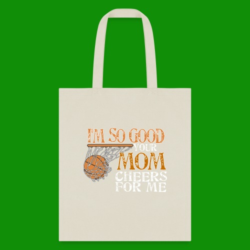 I'm So Good - Basketball - Tote Bag
