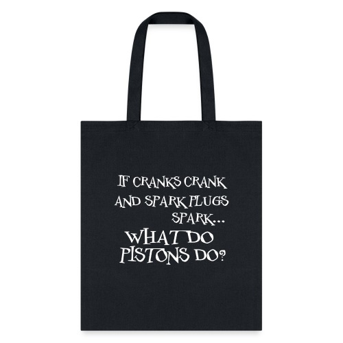 What Do Pistons Do? - Tote Bag