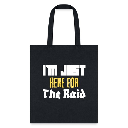 I'm Just Here For The Raid Funny Gaming Lovers, ra - Tote Bag