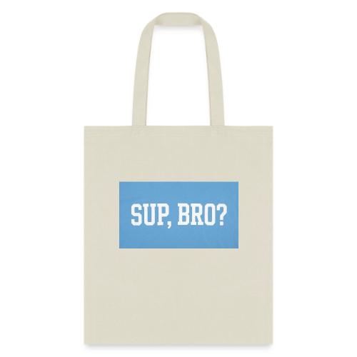sup bro tee #2 - Tote Bag