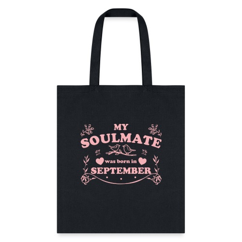 My Soulmate was born in September - Tote Bag