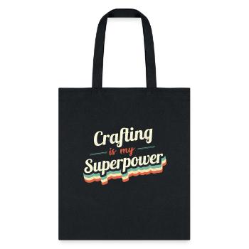 Crafting Is My Superpower Crafting - Tote Bag - black - Front