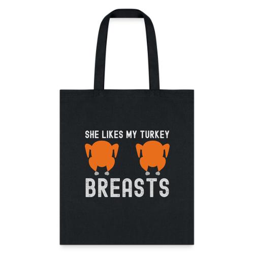 SHE Likes My Turkey BREASTS - Funny Thanksgiving - Tote Bag