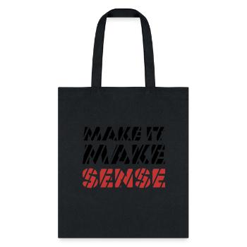 MAKE IT MAKE SENSE - Tote Bag - black - Front