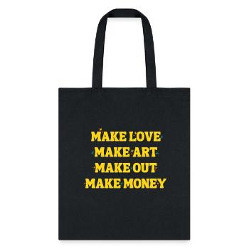 Make Love Make Art Make Out Make Money - Tote Bag - black - Front