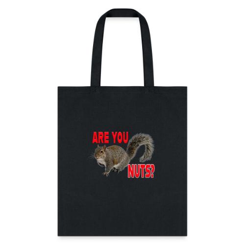 Are You Nuts? - Tote Bag