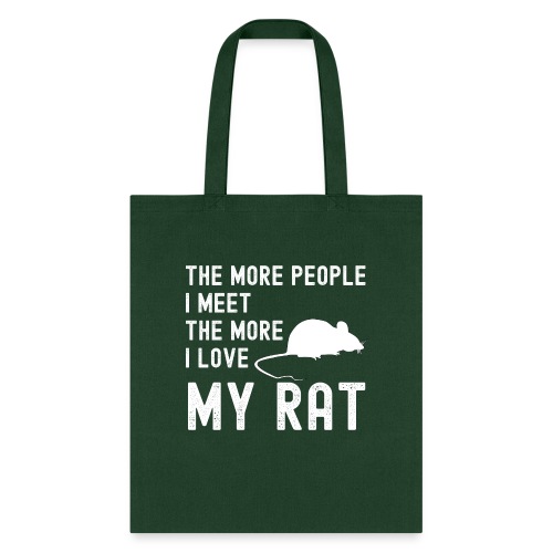 The More People I Meet The More I Love My Rat - Tote Bag