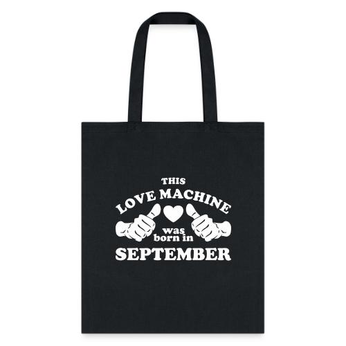 This Love Machine Was Born In September - Tote Bag