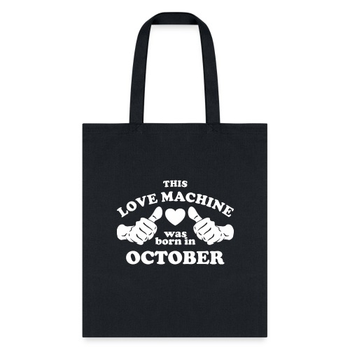 This Love Machine Was Born In October - Tote Bag