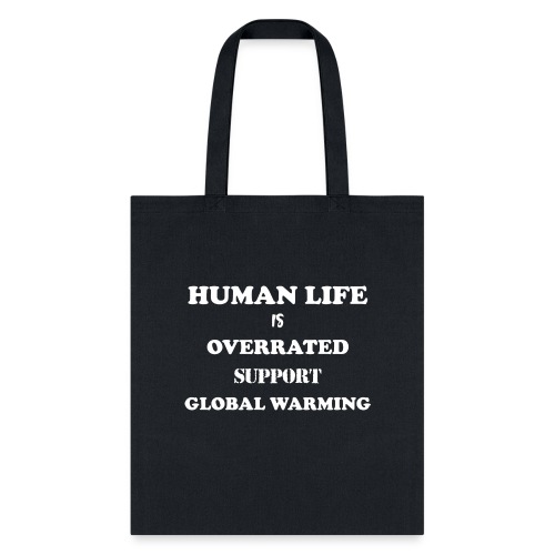 Human Life is Overrated T-shirt - Tote Bag