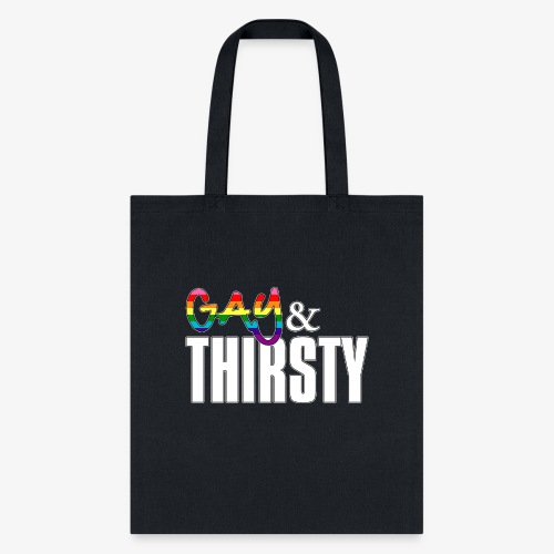 Gay and Thirsty LGBTQ Pride Flag - Tote Bag