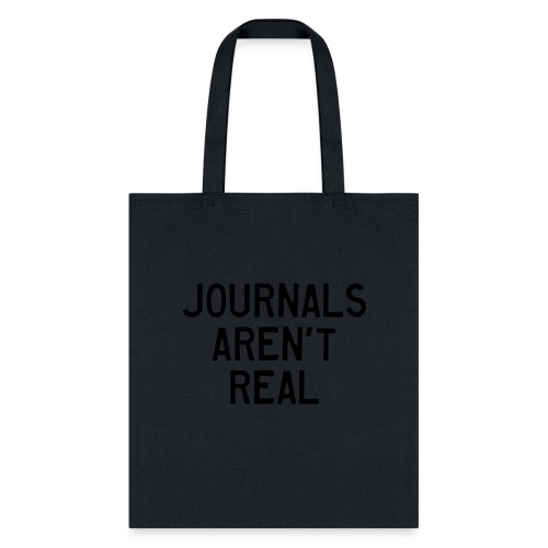 Journals Aren't Real - Tote Bag