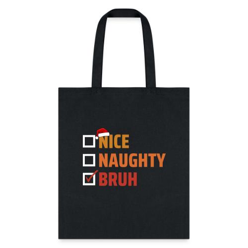 Naught, Nice, Bruh - Tote Bag