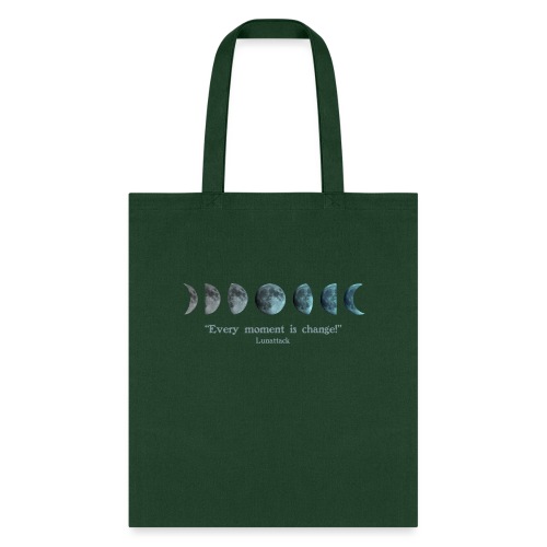 EVERY MOMENT IS CHANGE - Tote Bag
