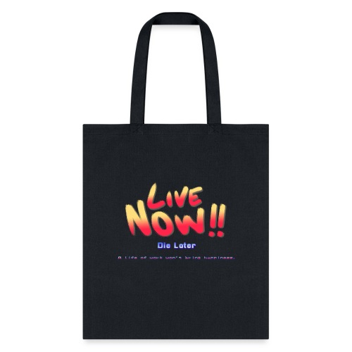 Live Now, Die Later - Tote Bag