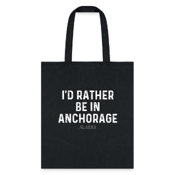 I'D Rather Be In Anchorage Alaa - Tote Bag - black - Front