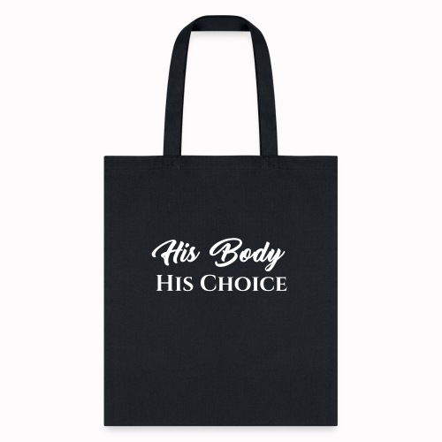 His Body His Choice - Tote Bag
