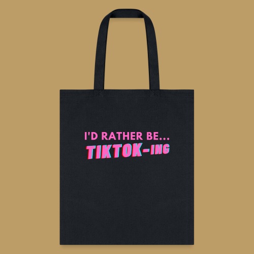 I'D RATHER BE... TIKTOK-ING (Pink) - Tote Bag